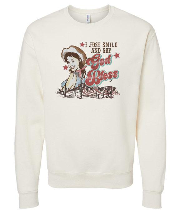 I Just Smile and Say God Bless Sweatshirt