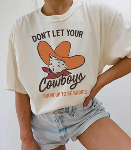 Dont Let Your Cowboys Graphic Tee