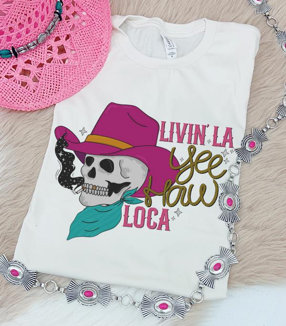 Livin La Yeehaw Loca Graphic Tee