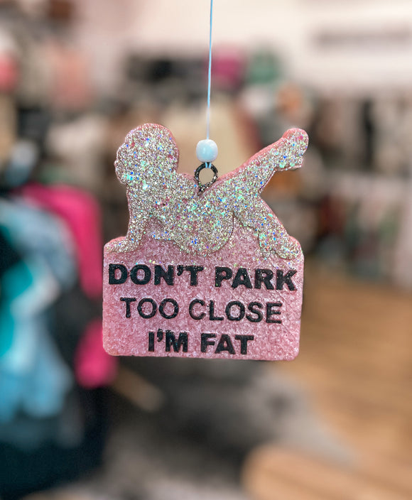 Don’t Park Too Close I’m Fat - Pink Sugar