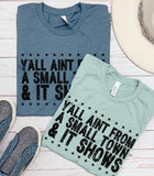 Yall Aint From A Small Town & It Shows Graphic Tee