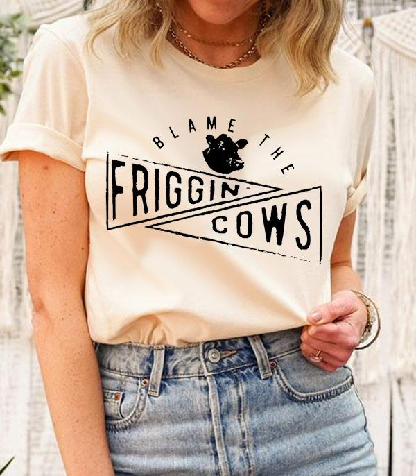 Blame the Friggin Cows Graphic Tee