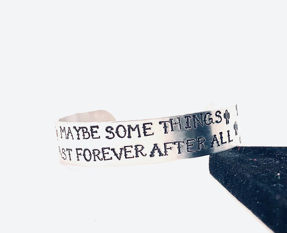 Maybe Some Things Last Forever After All Bracelet