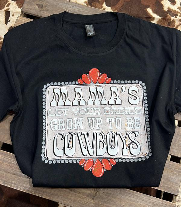 Mamas Let Your Babies Grow Up To Be Cowboys Graphic Tee