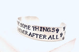 Maybe Some Things Last Forever After All Bracelet